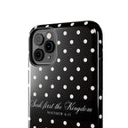 Polka Dot 'Seek First the Kingdom' Phone Case — Black & White